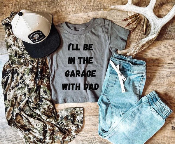 I'll Be in the Garage with Dad Graphic T