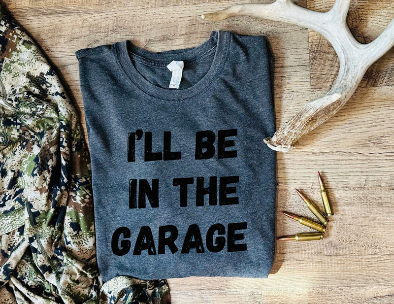 I’ll be in the Garage Graphic T