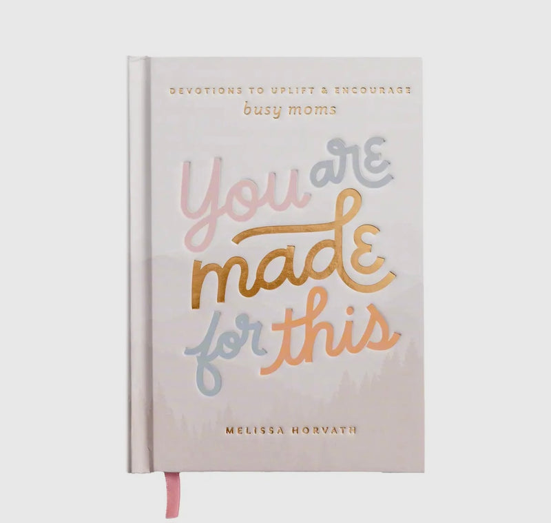 You Are Made For This (Uplifting devotions to help encourage moms)